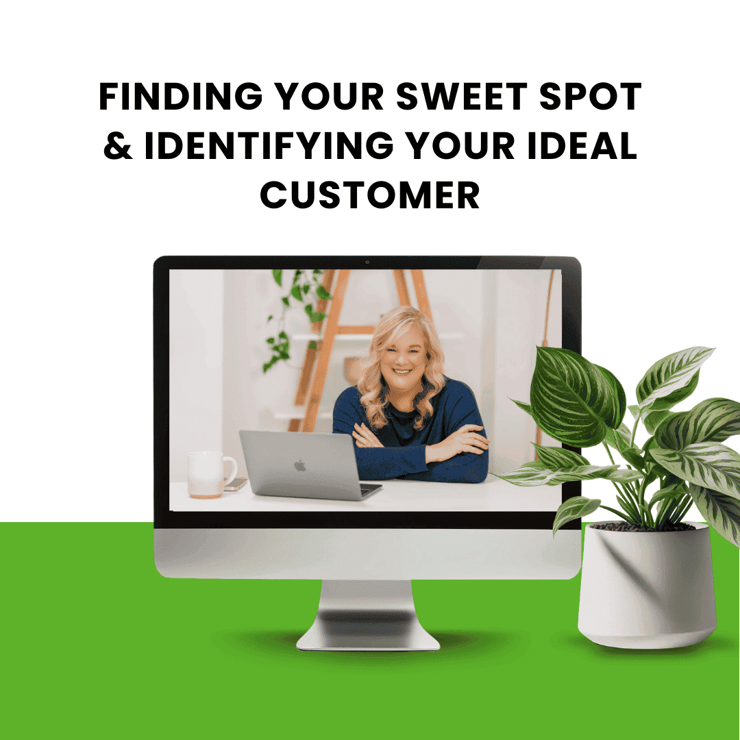 Finding Your Sweet Spot & Identifying Your Ideal Customer