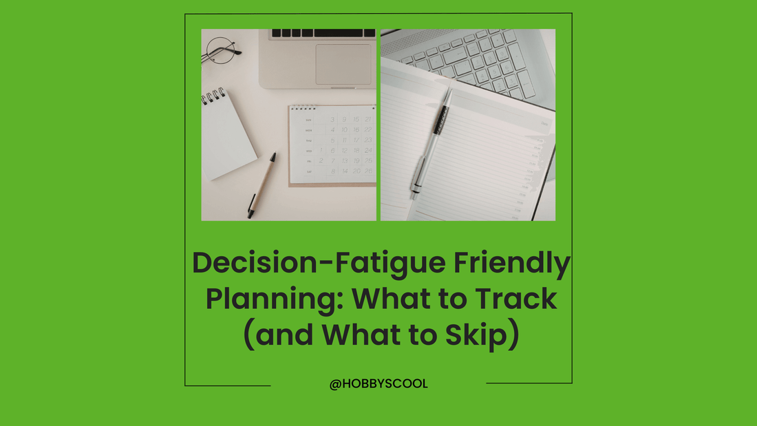 Decision-Fatigue Friendly Planning: What to Track (and What to Skip)