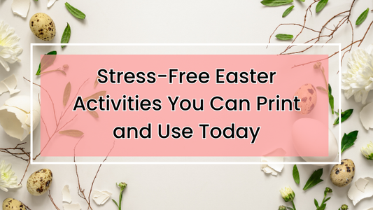 Stress-Free Easter Activities You Can Print and Use Today