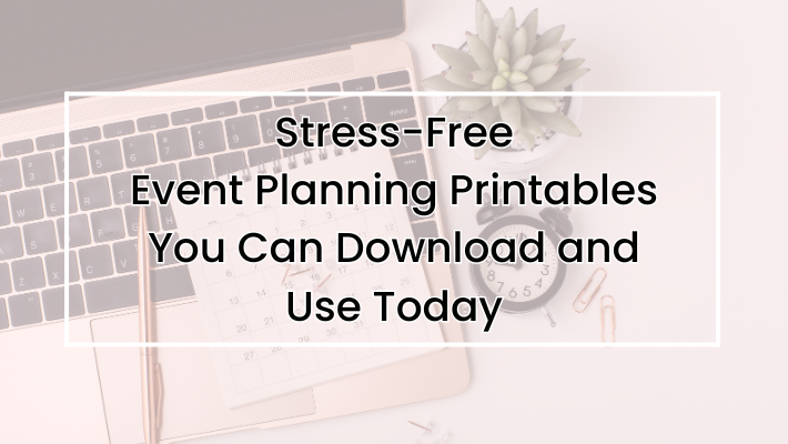Stress-Free Event Planning Printables You Can Download and Use Today