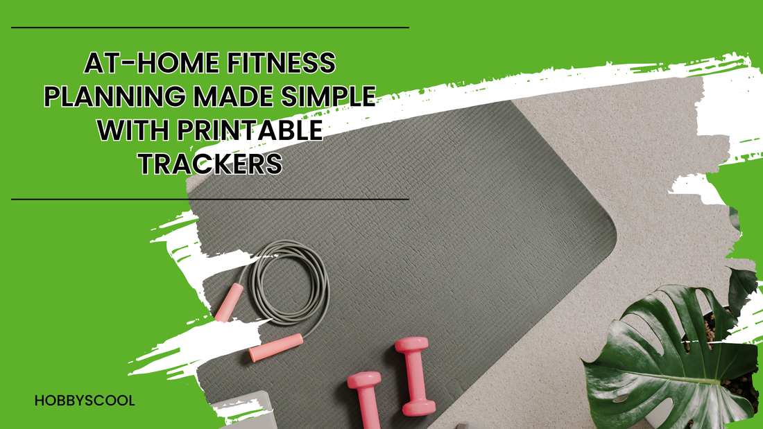 At-Home Fitness Planning Made Simple with Printable Trackers