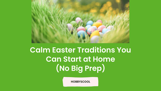 Calm Easter Traditions You Can Start at Home (No Big Prep)