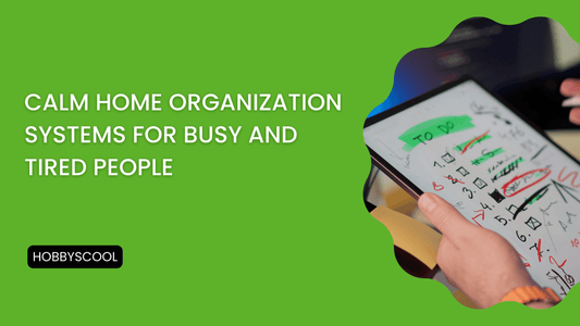 Calm Home Organization Systems for Busy and Tired People