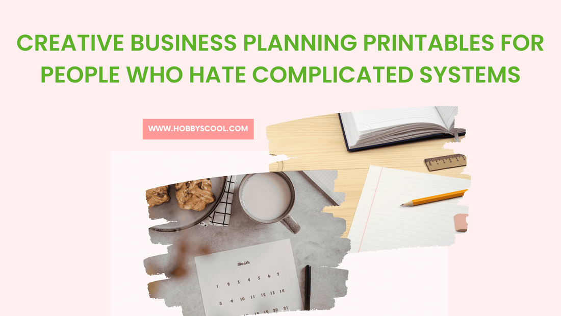 Creative Business Planning Printables for People Who Hate Complicated Systems