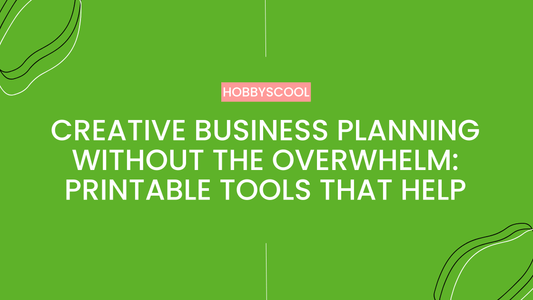 Creative Business Planning Without the Overwhelm: Printable Tools That Help