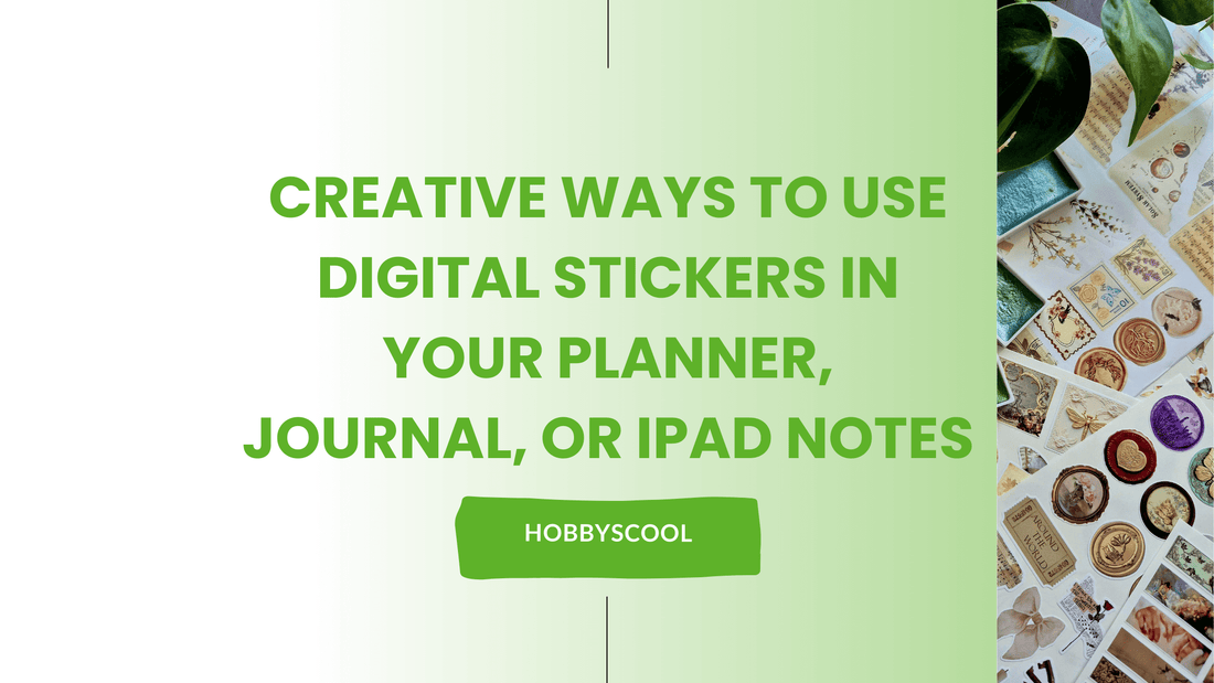 Creative Ways to Use Digital Stickers in Your Planner, Journal, or iPad Notes