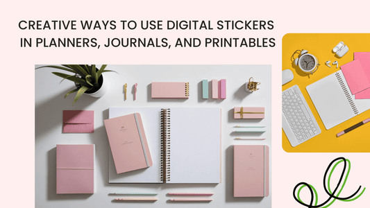 Creative Ways to Use Digital Stickers in Planners, Journals, and Printables