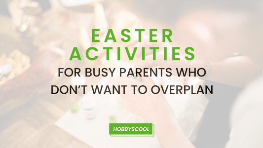 Easter Activities for Busy Parents Who Don’t Want to Overplan