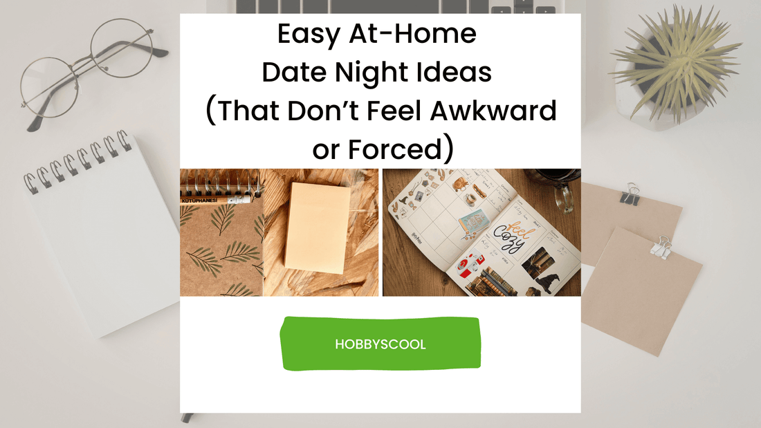 Easy At-Home Date Night Ideas (That Don’t Feel Awkward or Forced)