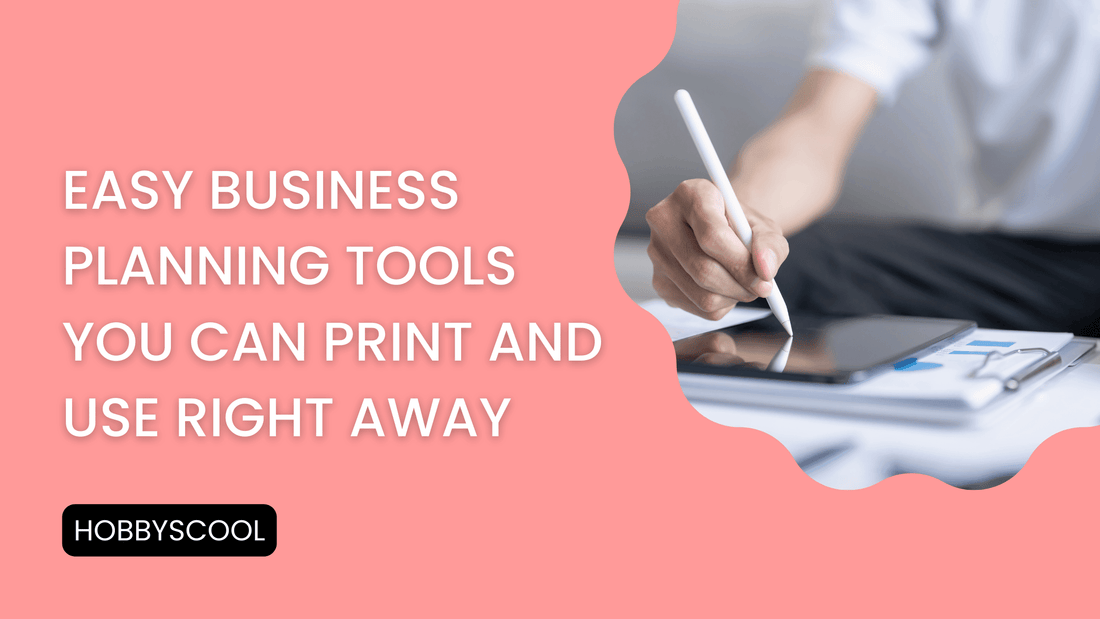 Easy Business Planning Tools You Can Print and Use Right Away