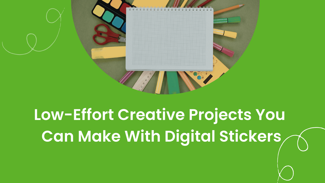 Low-Effort Creative Projects You Can Make With Digital Stickers