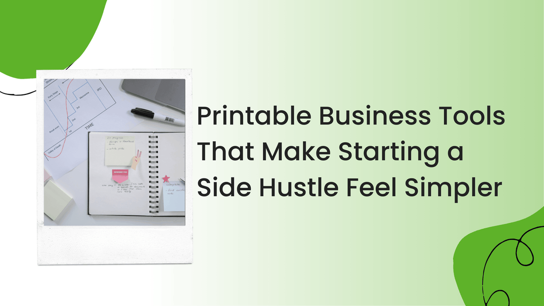 Printable Business Tools That Make Starting a Side Hustle Feel Simpler