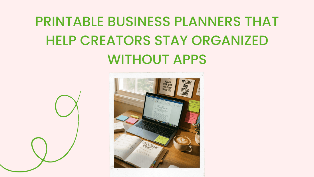 Printable Business Planners That Help Creators Stay Organized Without Apps