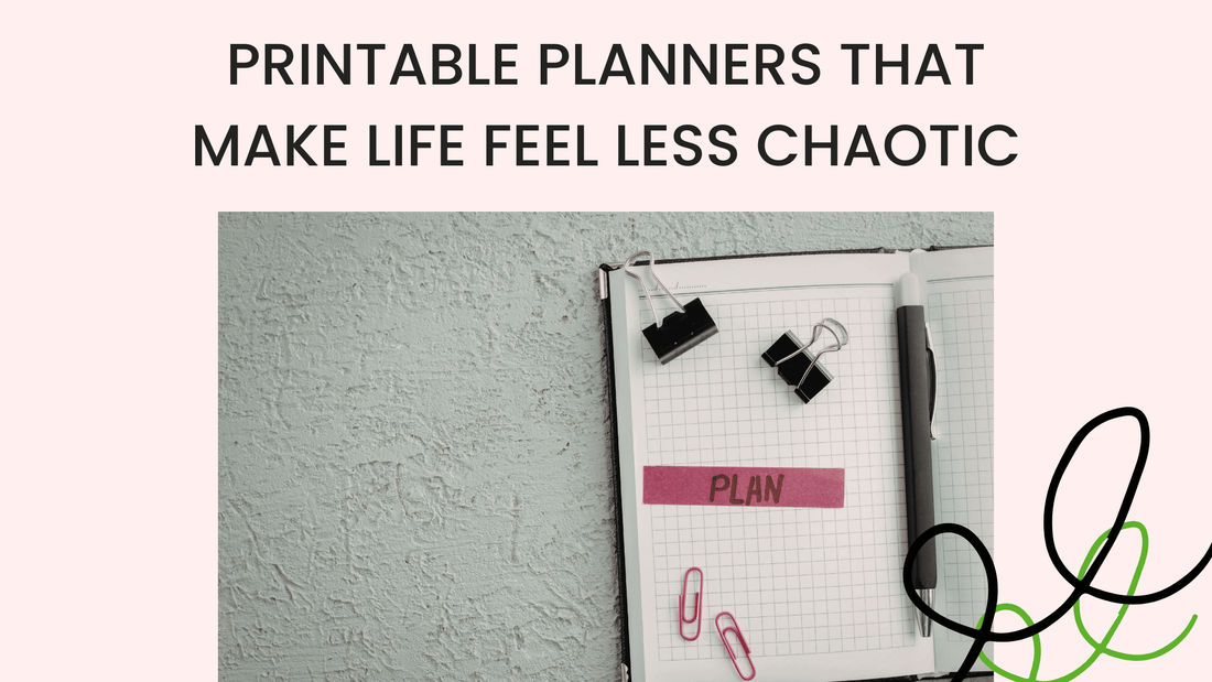 Printable Planners That Make Life Feel Less Chaotic
