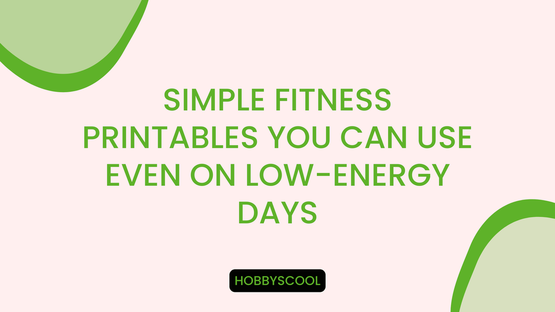 Simple Fitness Printables You Can Use Even on Low-Energy Days