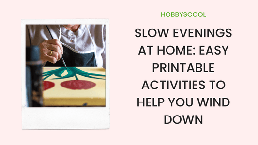 Slow Evenings at Home: Easy Printable Activities to Help You Wind Down