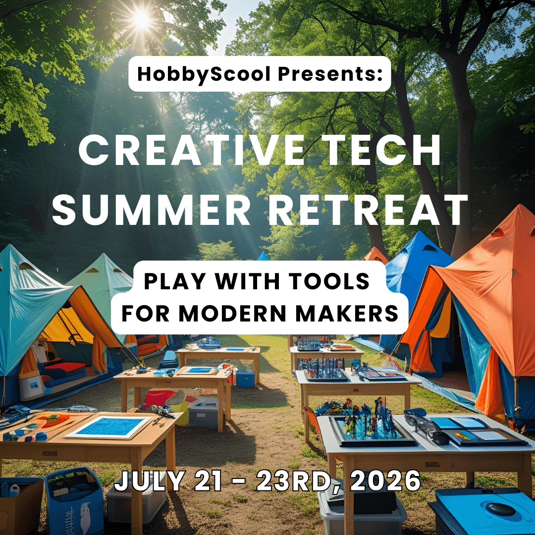 HobbyScool Creative Tech Summer Retreat