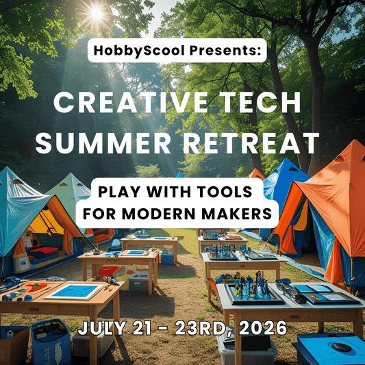 HobbyScool Creative Tech Summer Retreat